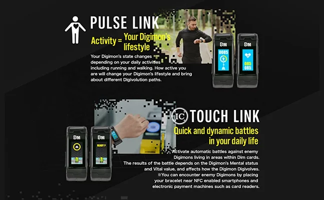 Image of a man running wearing the watch, text in the image reads, PULSE LINK Activity equals Your Digimons lifestyle. Your Digimons state changes depending on your daily activities including running and walking. How active you are will change your Digimons lifestyle and bring about different Digivolution paths. TOUCH LINK quick and dynamic battles in your daily life. Activate automatic battles against enemy Digimons Wing in areas within Dim cards. The results of the battle depends on the Digimons Mental status and Vital value. and affects how the Digimon Digivolves. You can encounter enemy Digimons by placing your bracelet near NFC enabled smartphones and electronic payment machines such as card readers.