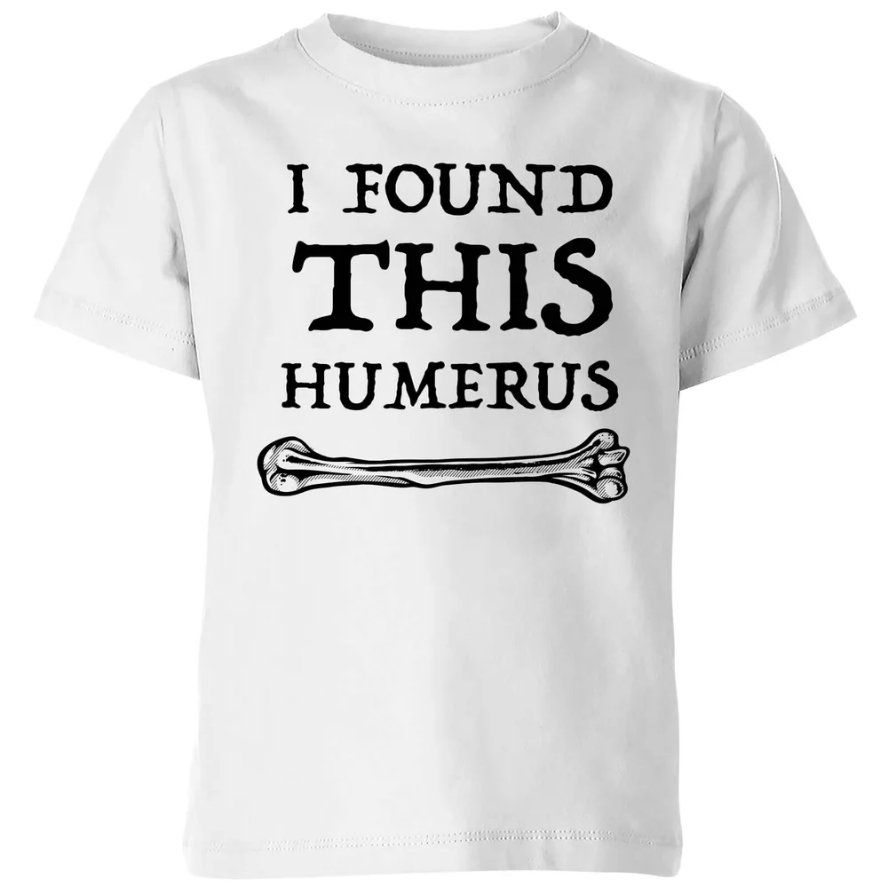 I Found This Humerus Kids T-shirt - White - 3-4 Years - White Image 1