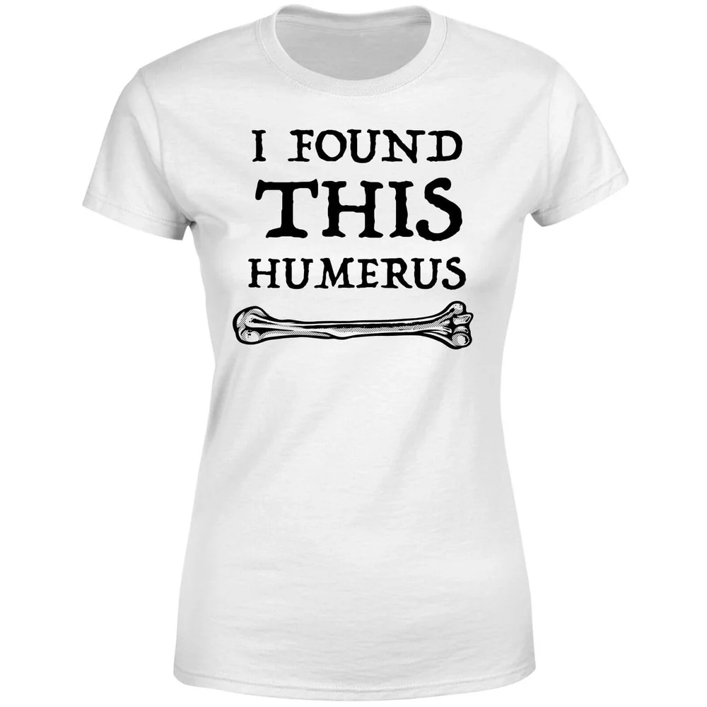 I Found This Humerus Women's T-shirt - White - S - White Image 1