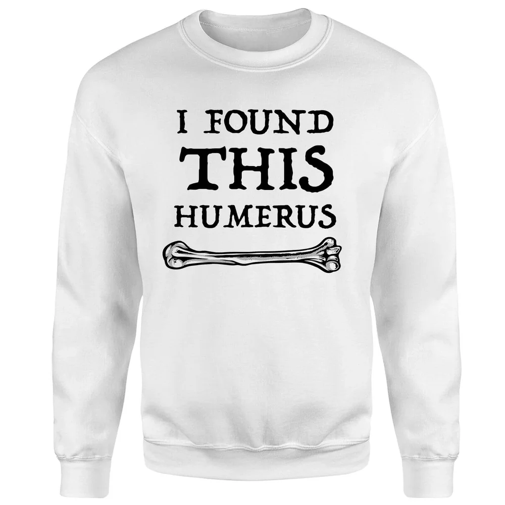 I Found This Humerus Sweatshirt - White - S - White Image 1