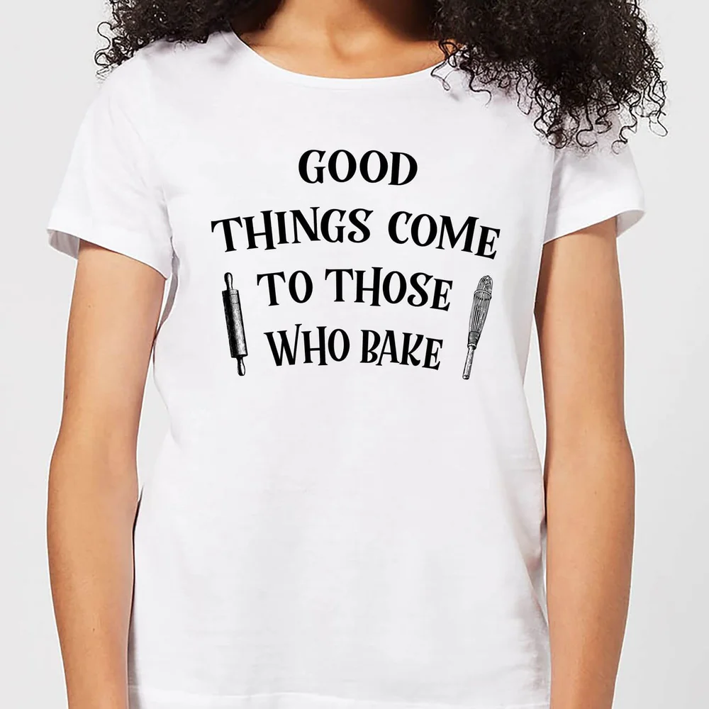 Good Things Come To Those Who Bake Women's T-Shirt - White - S - White Image 1