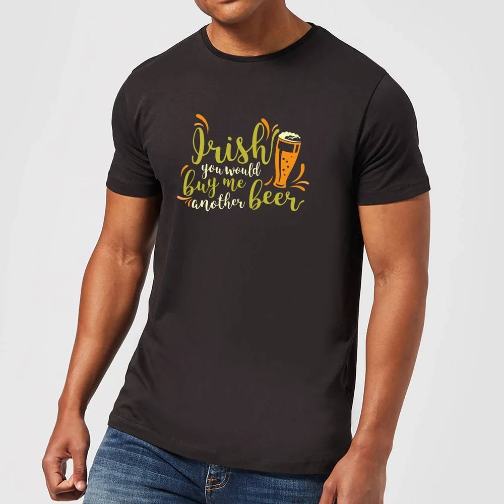 Irish You Would Buy Me Another Beer T-Shirt - Black - 3XL - Black Image 1
