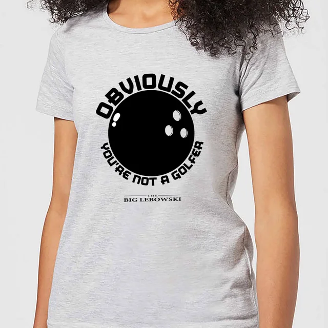 The Big Lebowski Obviously You're Not A Golfer Women's T-Shirt - Grey