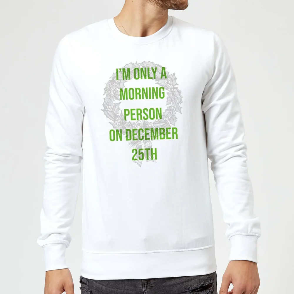 I'm Only A Morning Person On December 25th Christmas Sweatshirt - White - S - White Image 1