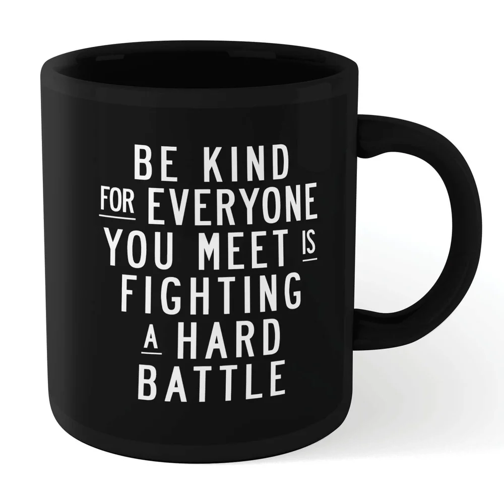 The Motivated Type Be Kind, For Everyone You Meet Is Fighting A Hard Battle Mug - Black Image 1