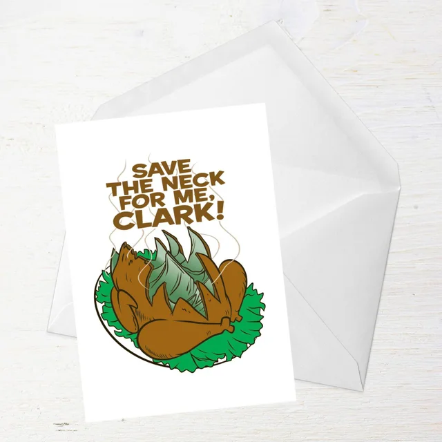National Lampoon Save The Neck For Me, Clark! Greetings Card