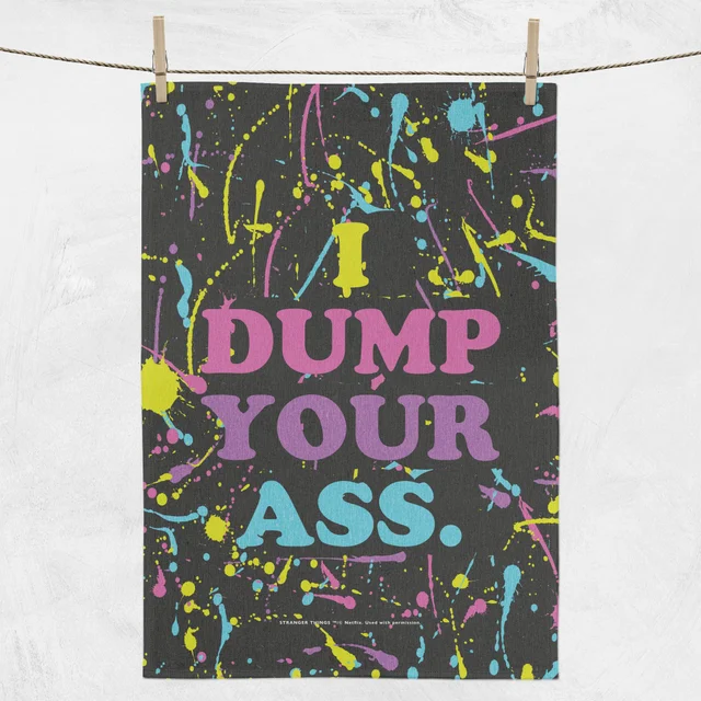 Stranger Things I Dump Your Ass Tea Towel
