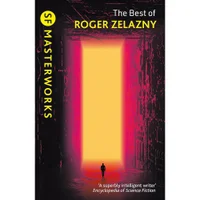 SF Masterworks: Best of Roger Zelazny - Roger Zelazny