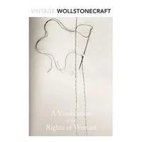 Vintage Wollstonecroft: A Vindication of the Rights of Woman - Mary Wollstonecraft