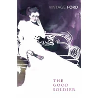 Vintage Madox Ford: Good Soldier - Ford Madox Ford