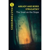 SF Masterworks: Snail on the Slope - Arkady Strugatsky, Boris Strugatsky