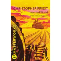 SF Masterworks: Inverted World - Christopher Priest